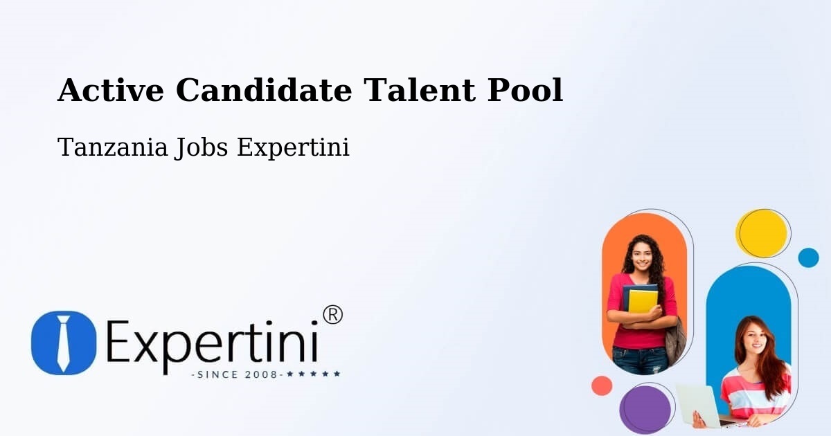 Active Candidate Talent Pool – Kitama - Tanzania Jobs Expertini