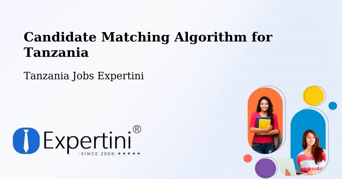 Candidate Matching Algorithm Overview – Kitama - Tanzania Jobs Expertini