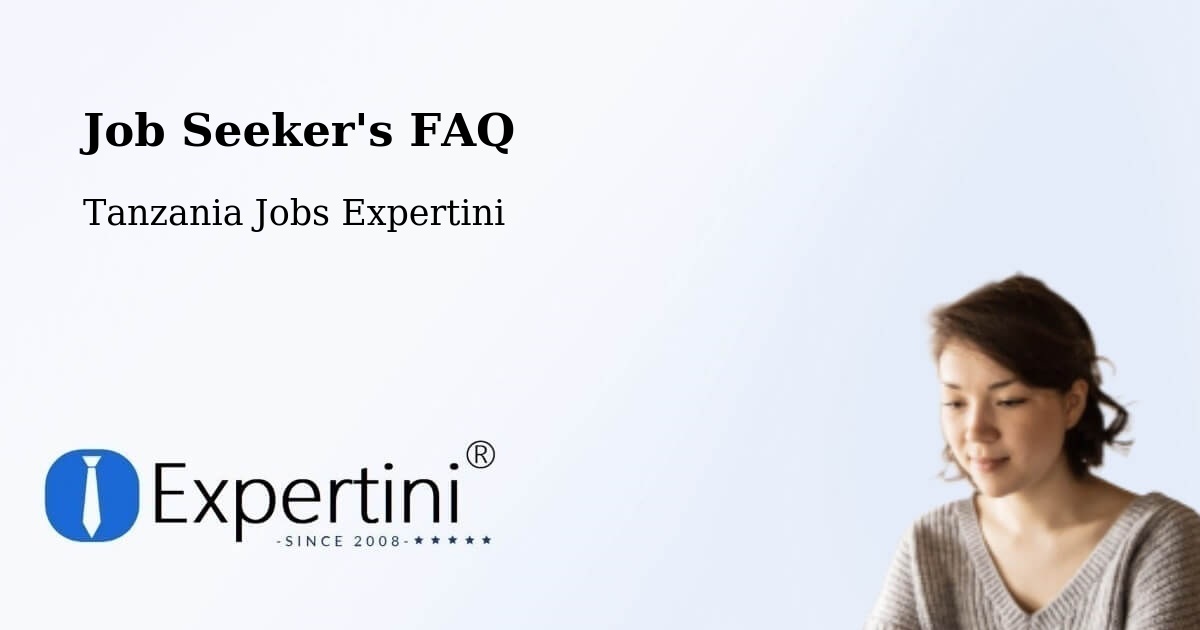 Job Seeker FAQ – Kitama - Tanzania Jobs Expertini