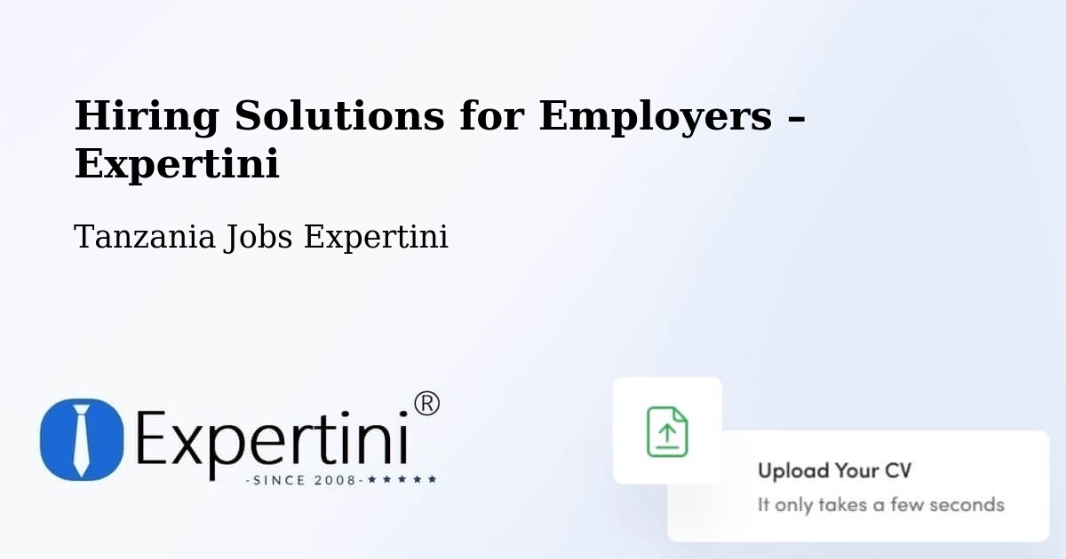 Hiring Solutions for Employers in Kitama - Kitama, Tanzania Jobs Expertini