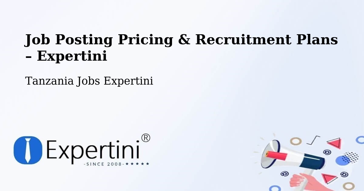 Job Posting Pricing & Recruitment Plans – Kitama - Kitama, Tanzania Jobs Expertini
