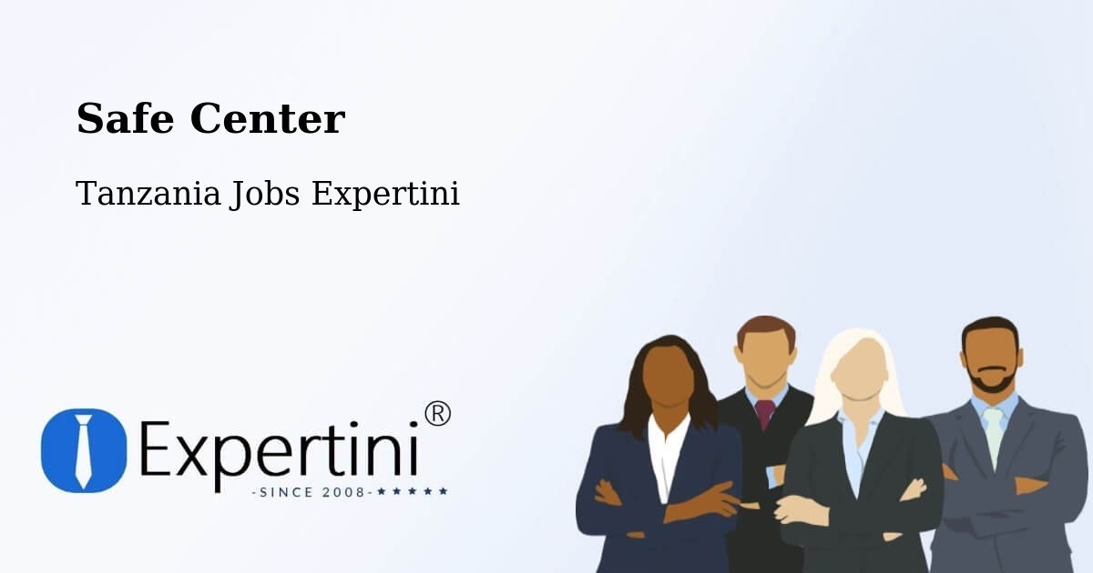 Safety Center – Kitama - Tanzania Jobs Expertini